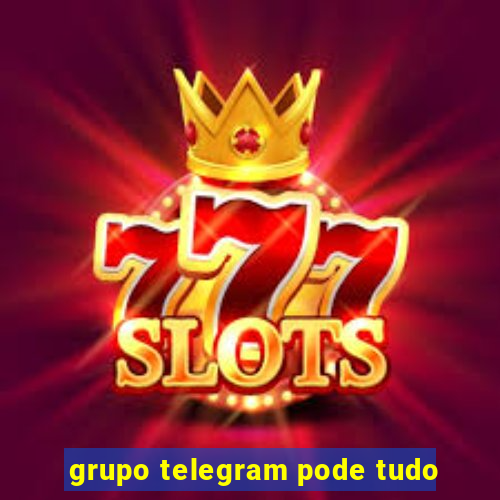 grupo telegram pode tudo